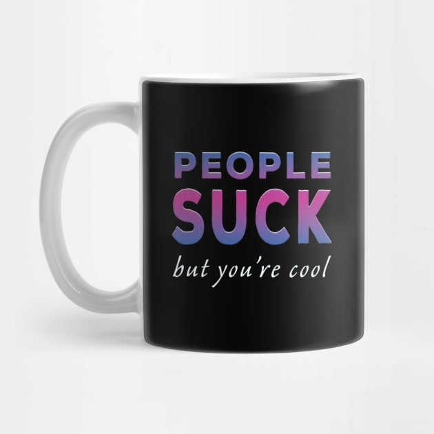 People Suck But You're Cool Purple Tone by Shawnsonart